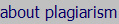 about plagiarism
