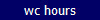 wc hours